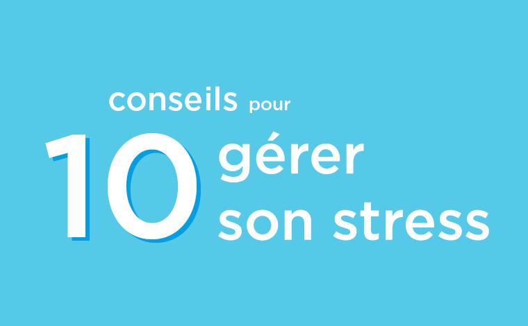 10 conseils pour gérer son stress