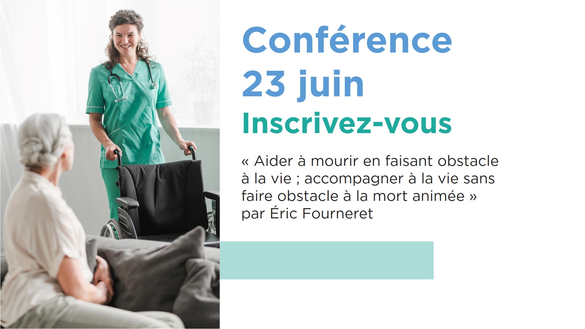 Affiche pour une conférence en soins palliatifs, bientraitance, fin de vie montrant une infirmière qui aide une personne âgée